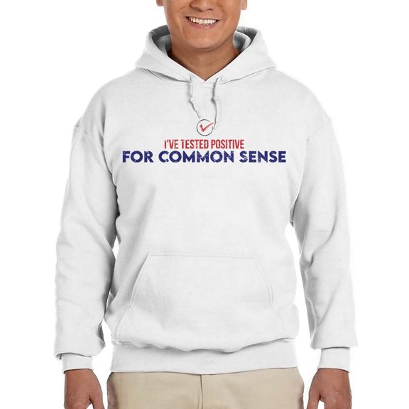 Tested Positive For Common Sense Hoodie Men's