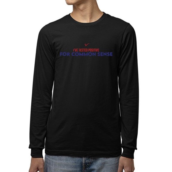 Tested Positive To Common Sense Long Sleeve Men's