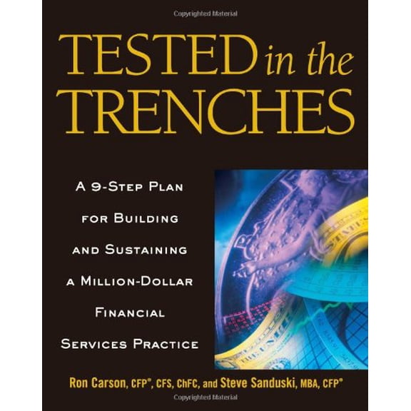 Pre-Owned Tested in the Trenches: A 9-Step Plan for Building and Sustaining a Million-Dollar Financial Services Practice (Hardcover) 1419501585 9781419501586