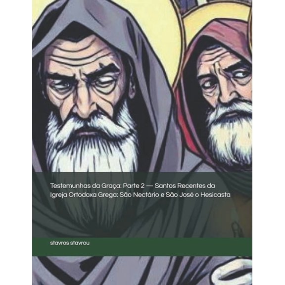 Testemunhas da Graa: Parte 2 - Santos Recentes da Igreja Ortodoxa Grega: So Nectrio e So Jos o Hesicasta, (Paperback)