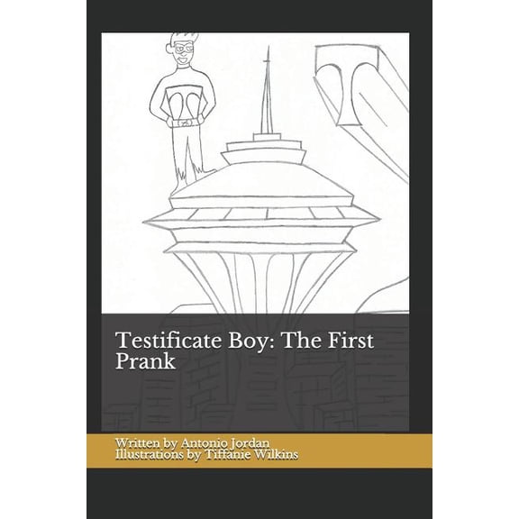 Testificate Boy: The First Prank: Volume 1, Issue 1 Paperback 1792991673 9781792991677 Antonio Jordan, Tiffanie Wilkins