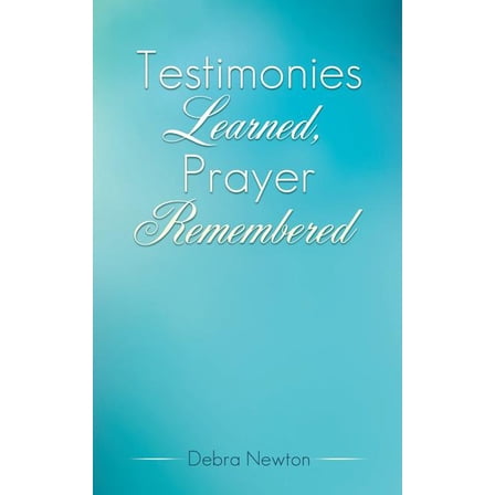 Testimonies Learned, Prayer Remembered, (Paperback)