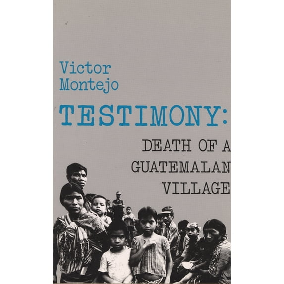 Testimony : Death of a Guatemalan Village (Paperback)