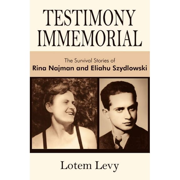 Testimony Immemorial: The Survival Stories of Rina Najman and Eliahu Szydlowski