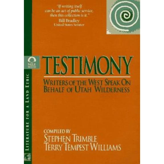 Pre-Owned Testimony: Writers of the West Speak on Behalf of Utah Wilderness (Paperback) by Terry Tempest Williams, Mr. Stephen Trimble
