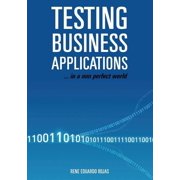 Testing Business Applications... in a non perfect world Paperback