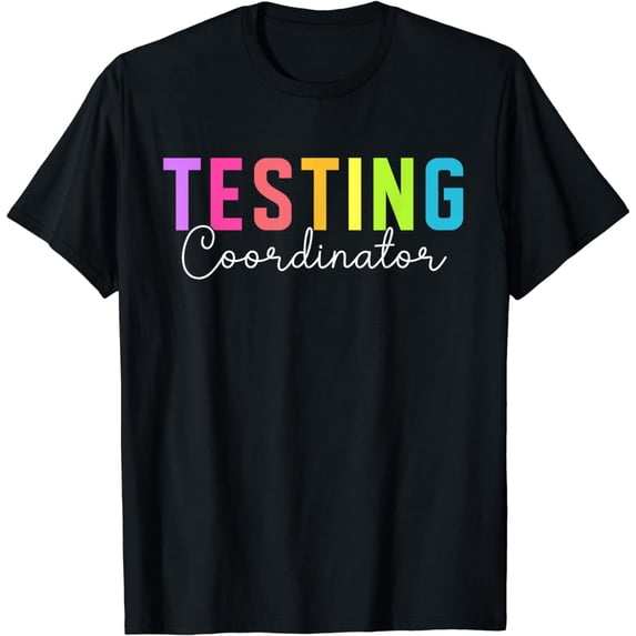 Testing Coordinator Test Day Teacher Testing Coordinator T-Shirt