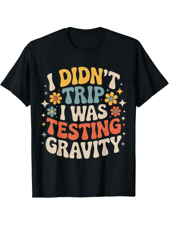 Testing Gravity Clumsy Fall Quote T Shirt Size S-5XL