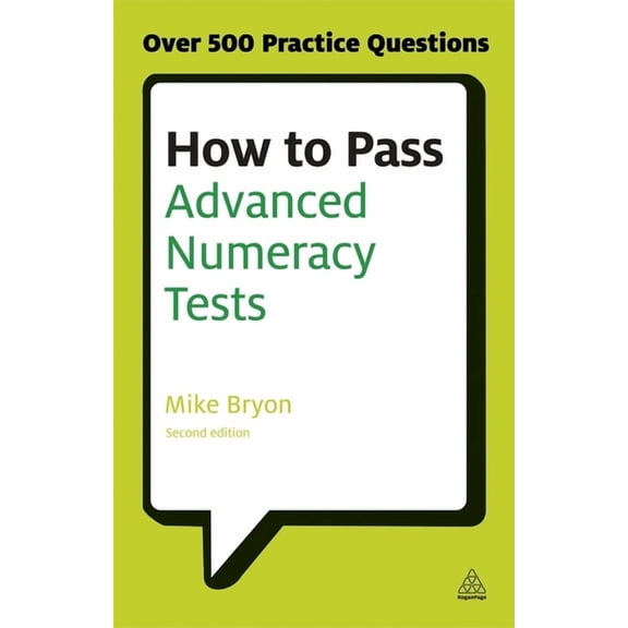 Testing How to Pass Advanced Numeracy Tests: Improve Your Scores in Numerical Reasoning and Data Interpretation Psychometric Tes, (Paperback)
