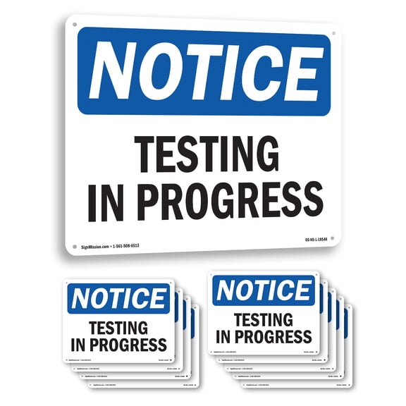 Testing In Progress OSHA Notice Rigid Plastic Sign 24 Inch x 18 Inch - 10 Pack