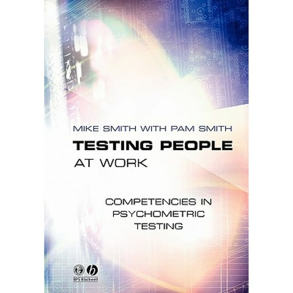 Pre-Owned Testing People at Work: Competencies in Psychometric Testing (Paperback) 1405108185 9781405108188