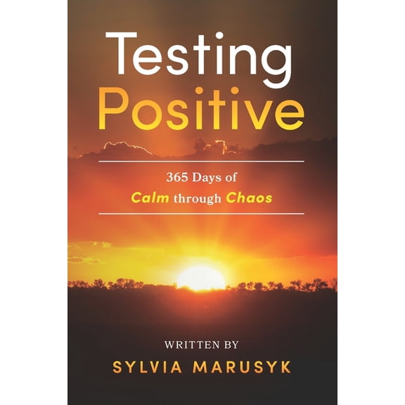 Testing Positive: 365 Days of Calm Through Chaos