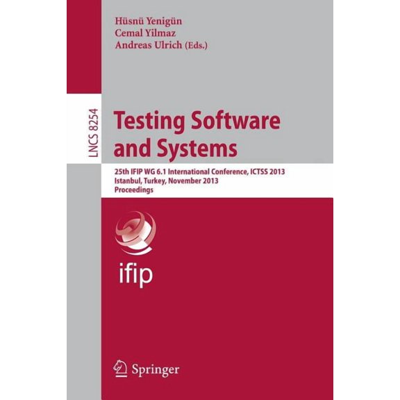 Testing Software and Systems: 25th Ifip Wg 6.1 International Conference, Ictss 2013, Istanbul, Turkey, November 13-15, 2, (Paperback)