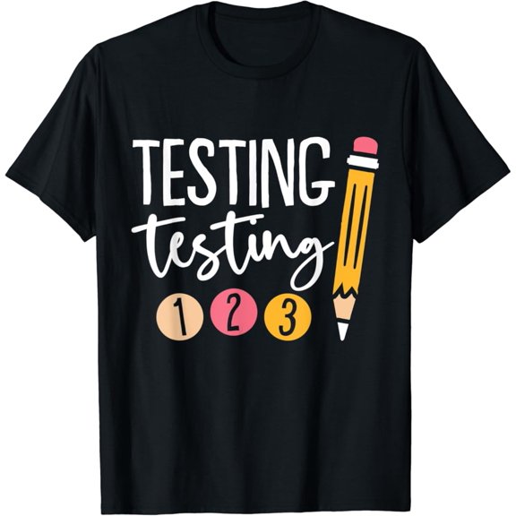 Testing Testing 123 Cute Test Day T-Shirt Gift for Men Women Unisex Tee