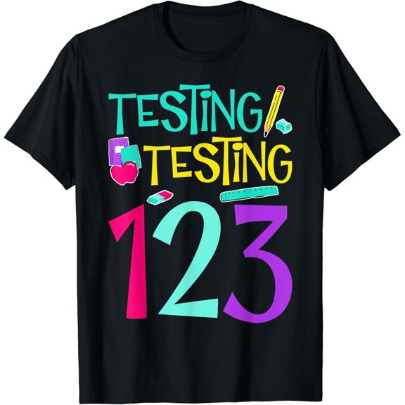 Testing Testing 123 Cute Test Day T-Shirt Unisex S-5XL Hot Trending Shirt, not genuine