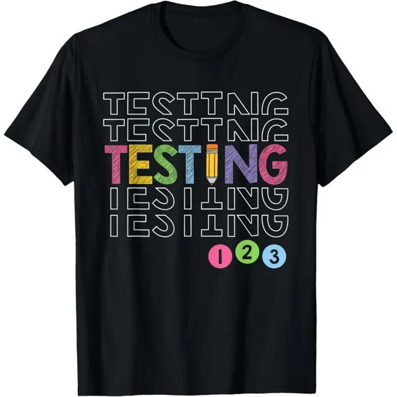 Testing Testing 123 Funny Test Day For Teachers Motivational Unisex T-Shirt, S-5XL