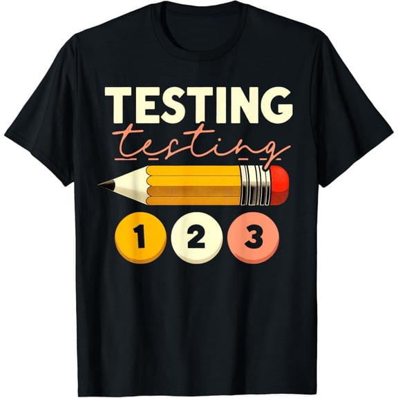 Testing Testing 123 Test Day Teacher Student STAAR Exam T-Shirt Gift for Men Women Unisex Tee