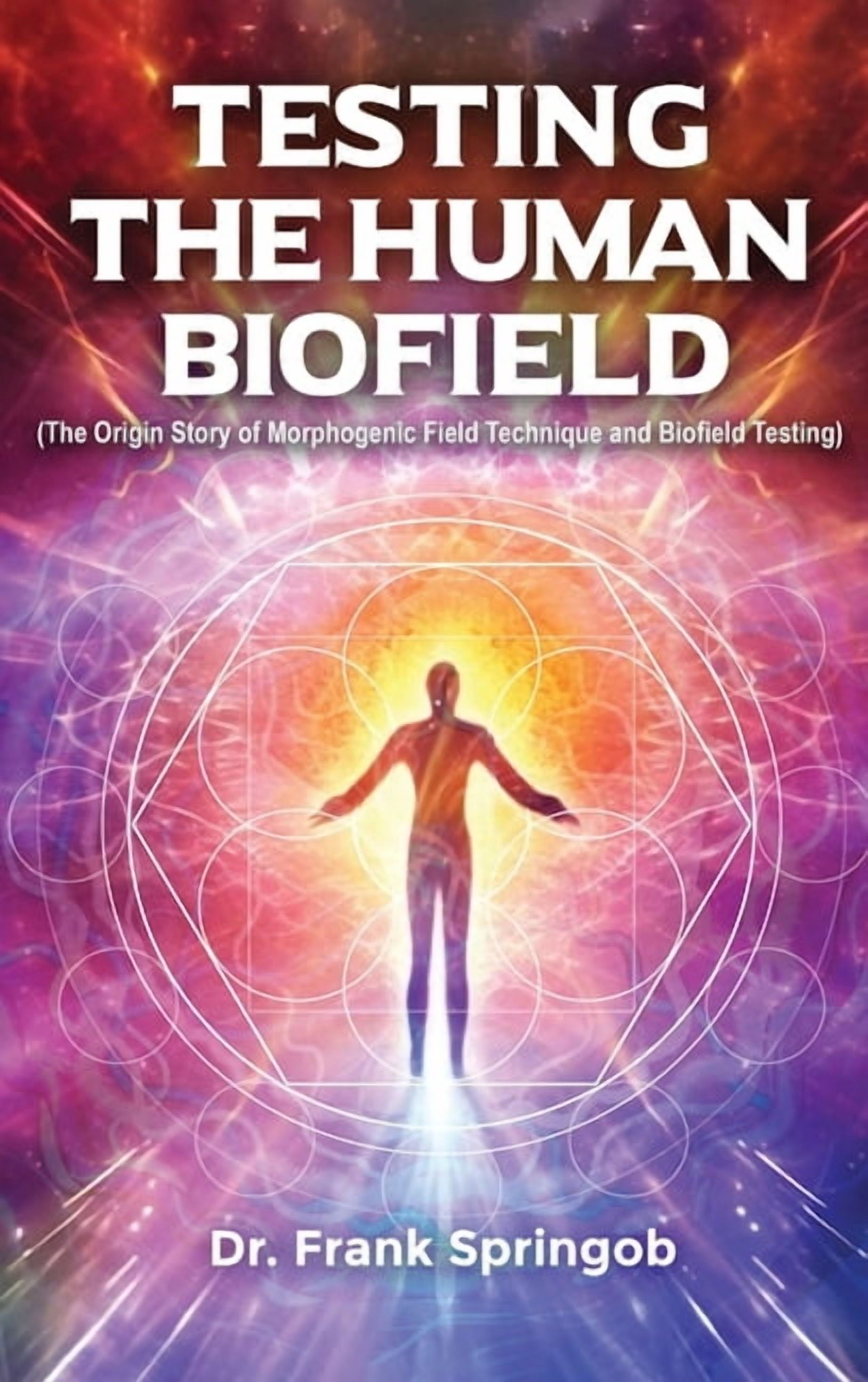 Testing The Human Biofield: (The Origin Story of Morphogenic Field ...
