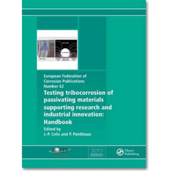 Testing Tribocorrosion of Passivating Materials Supporting Research and Industrial Innovation: A Handbook, (Hardcover)