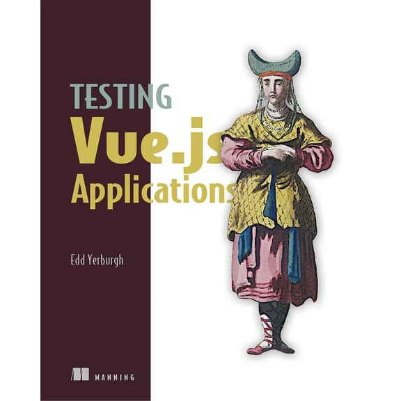 Testing Vue.js Applications (Edition 1) (Paperback)