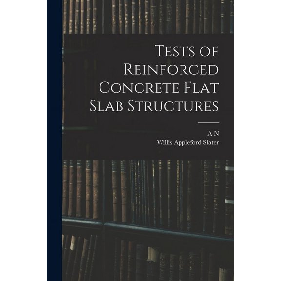 Tests of Reinforced Concrete Flat Slab Structures (Paperback)