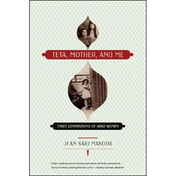 Teta, Mother, and Me: Three Generations of Arab Women, (Paperback)