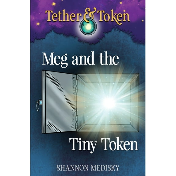 Tether & Token Meg and the Tiny Token, Book 1, (Paperback)