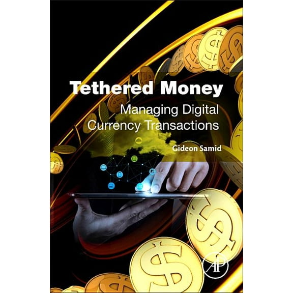 Tethered Money: Managing Digital Currency Transactions, (Paperback)