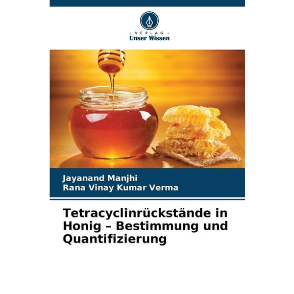 Tetracyclinrückstände in Honig - Bestimmung und Quantifizierung, (Paperback)