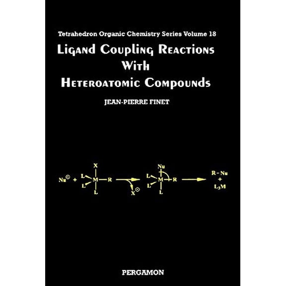 Pre-Owned Tetrahedron Organic Chemistry, Volume 18: Ligand Coupling Reactions with Heteroatomic Compounds, Volume 18 (Series #18) (Hardcover)