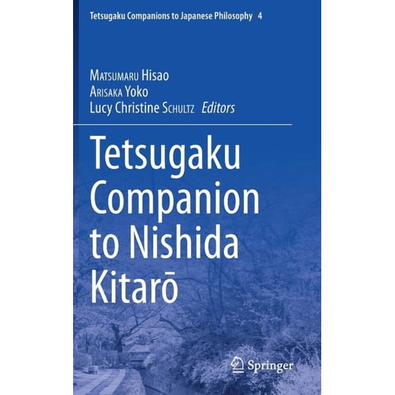 Tetsugaku Companions to Japanese Philoso Tetsugaku Companion to Nishida Kitarō, Book 4, (Hardcover)
