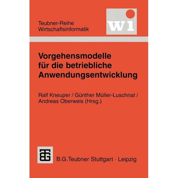 Teubner Reihe Wirtschaftsinformatik Vorgehensmodelle Für Die Betriebliche Anwendungsentwicklung, (Paperback)