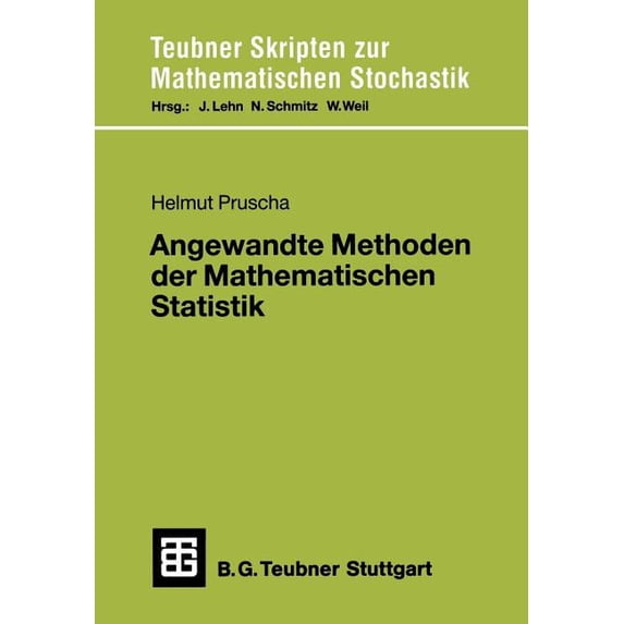Teubner Skripten Zur Mathematischen Stoc Angewandte Methoden Der Mathematischen Statistik: Lineare, Loglineare, Logistische Modelle Finite Und Asymptotische Meth, (Paperback)