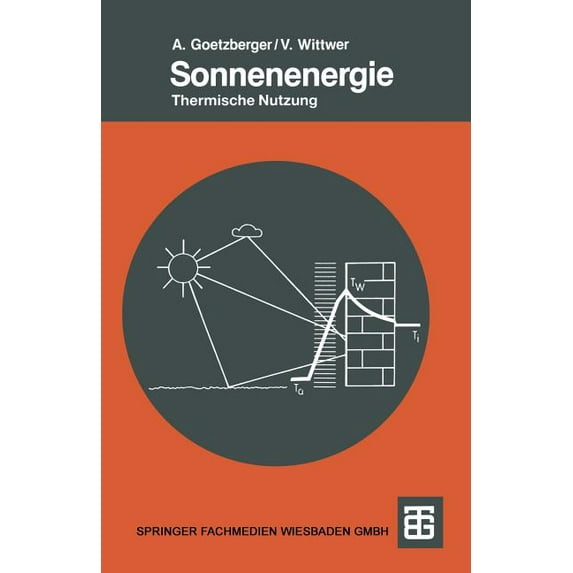 Teubner Studienbücher Physik Sonnenenergie: Physikalische Grundlagen Und Thermische Anwendungen, (Paperback)