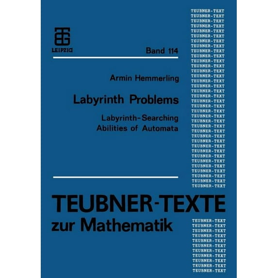 Teubner-Texte Zur Mathematik Labyrinth Problems: Labyrinth-Searching Abilities of Automata, Book 114, (Paperback)