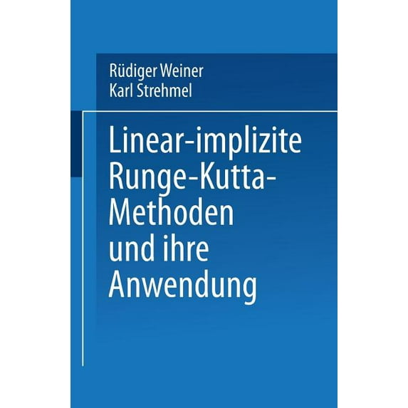 Teubner-Texte Zur Mathematik Linear-Implizite Runge-Kutta-Methoden Und Ihre Anwendung, Book 127, (Paperback)