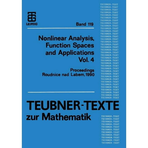 Teubner-Texte Zur Mathematik Nonlinear Analysis, Function Spaces and Applications Vol. 4: Proceedings of the Spring School Held in Roudnice Nad Labem, Book 4, (Paperback)