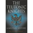thumbnail image 1 of Pre-Owned The Teutonic Knights: A Military History (Hardcover) 1853675350 9781853675355, 1 of 1