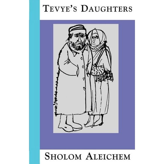 Tevye's Daughters: Collected Stories of Sholom Aleichem, (Paperback)