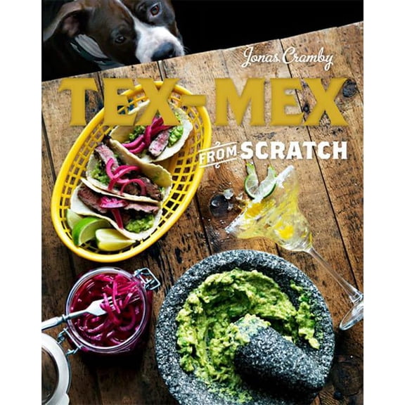 Tex-Mex from Scratch (Hardcover)