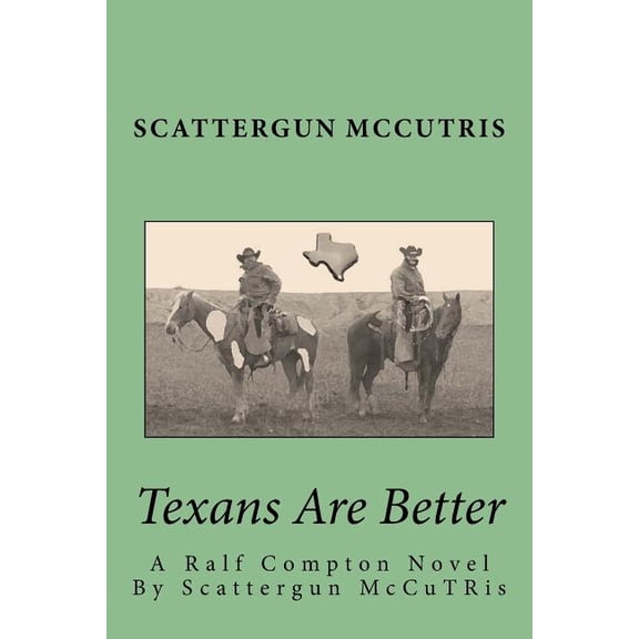 Texans Are Better: A Ralf Compton Novel by Scattergun McCutris