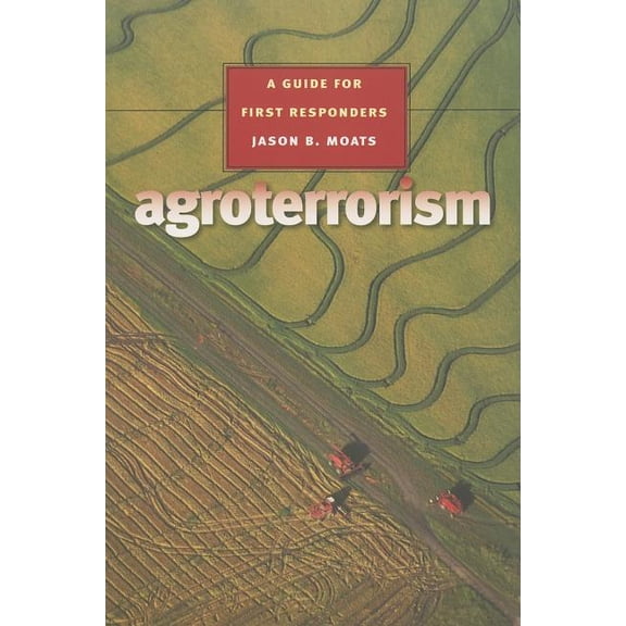 Pre-Owned Texas A&M University Agriculture Series: Agroterrorism : A Guide for First Responders (Series #10) (Paperback)