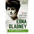 thumbnail image 1 of Texas Adoption Activist Edna Gladney: A Life &amp; Legacy of Love, (Paperback), 1 of 1