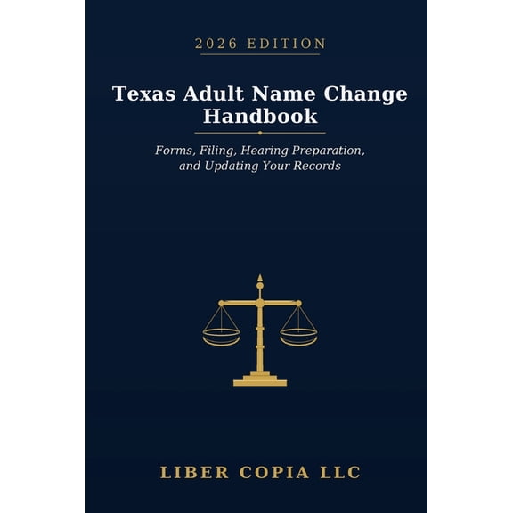 Texas Adult Name Change Handbook: 2026 Edition - Forms, Filing, Hearing Preparation, and Updating Your Records, (Paperback)