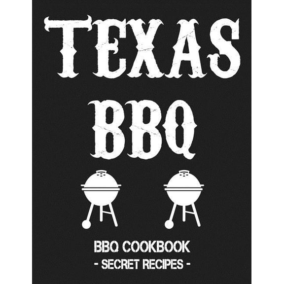Texas BBQ: BBQ Cookbook - Secret Recipes for Men Grey (Paperback)