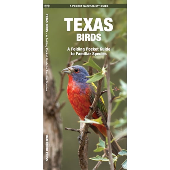 Pre-Owned Texas Birds: A Folding Pocket Guide to Familiar Species (Paperback 9781583551189) by James Kavanagh, Waterford Press