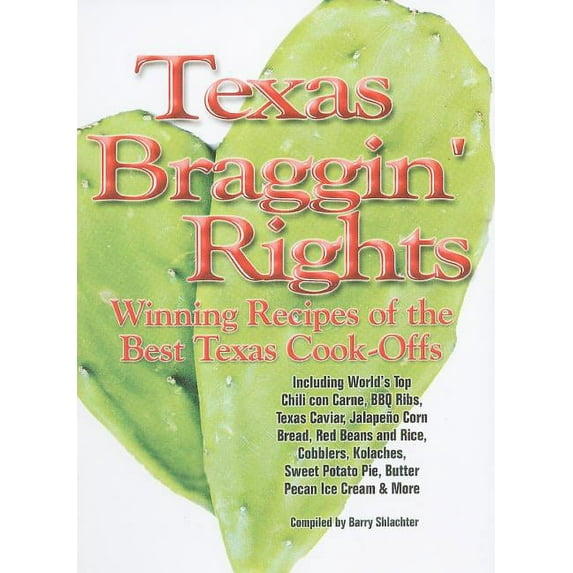Texas Braggin' Rights: Winning Recipes of the Best Texas Cook-Offs (Other)