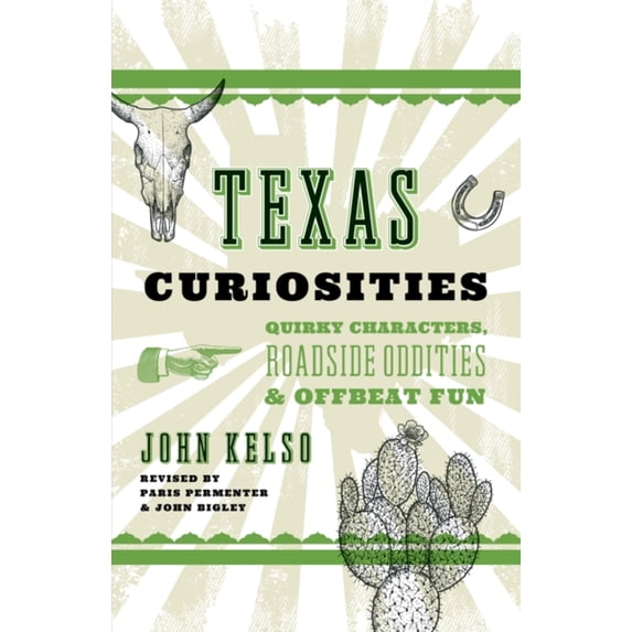 Pre-Owned Texas Curiosities: Quirky Characters, Roadside Oddities & Offbeat Fun (Paperback) 1493023691 9781493023691