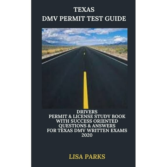 Texas DMV Permit Test Guide: Drivers Permit & License Study Book With Success Oriented Questions & (Paperback) by Lisa Parks