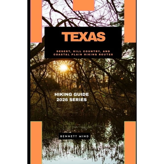 Texas: Desert, Hill Country, and Coastal Plain Hiking Routes, (Paperback)
